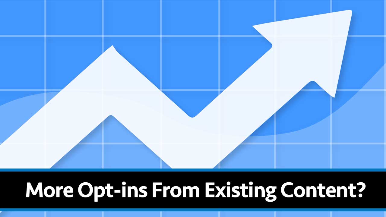 How To Increase Your Blog’s Optin Rate Without Creating Any New Content