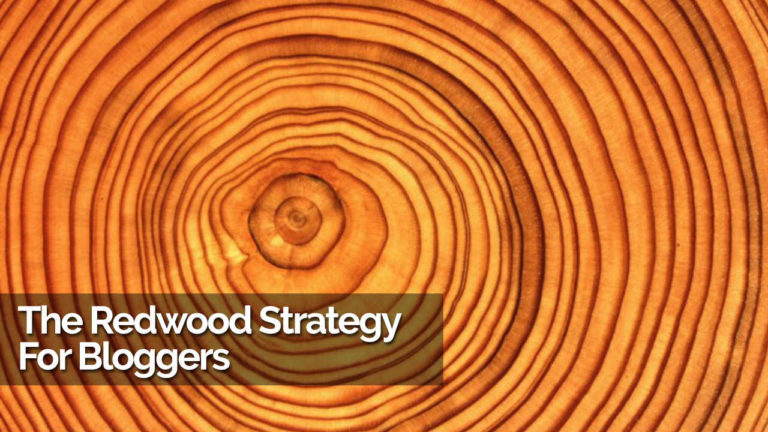 The Redwood Strategy For Bloggers