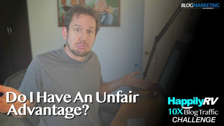 Do I Have An Unfair Advantage As I Try To 10X My Blog Traffic?